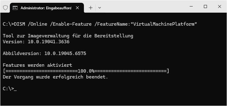 DISM /Online /Enable-Feature /FeatureName:"VirtualMachinePlatform"